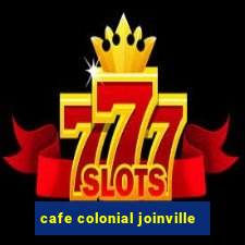 cafe colonial joinville